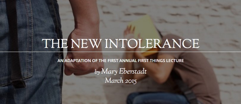 The New Intolerance: An Adaptation of the First Annual First Things Lecture